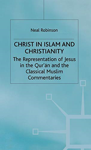 Christ in Islam and Christianity: The Representation of... - Robinson, Neal