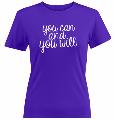 You Can and You Will Juniors Women Teen T-Shirt Printed Gift Positive quotes