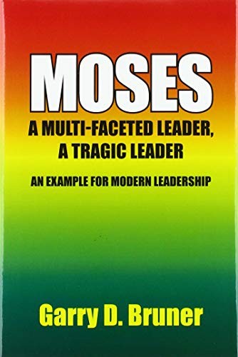 Moses: A Multi-Faceted Leader, a Tragic Leader. Bruner 9781664120181 New**