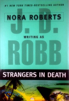 Strangers in Death (In Death #26) by J. D. Robb (Nora Roberts) / 2008 HC/DJ 1st