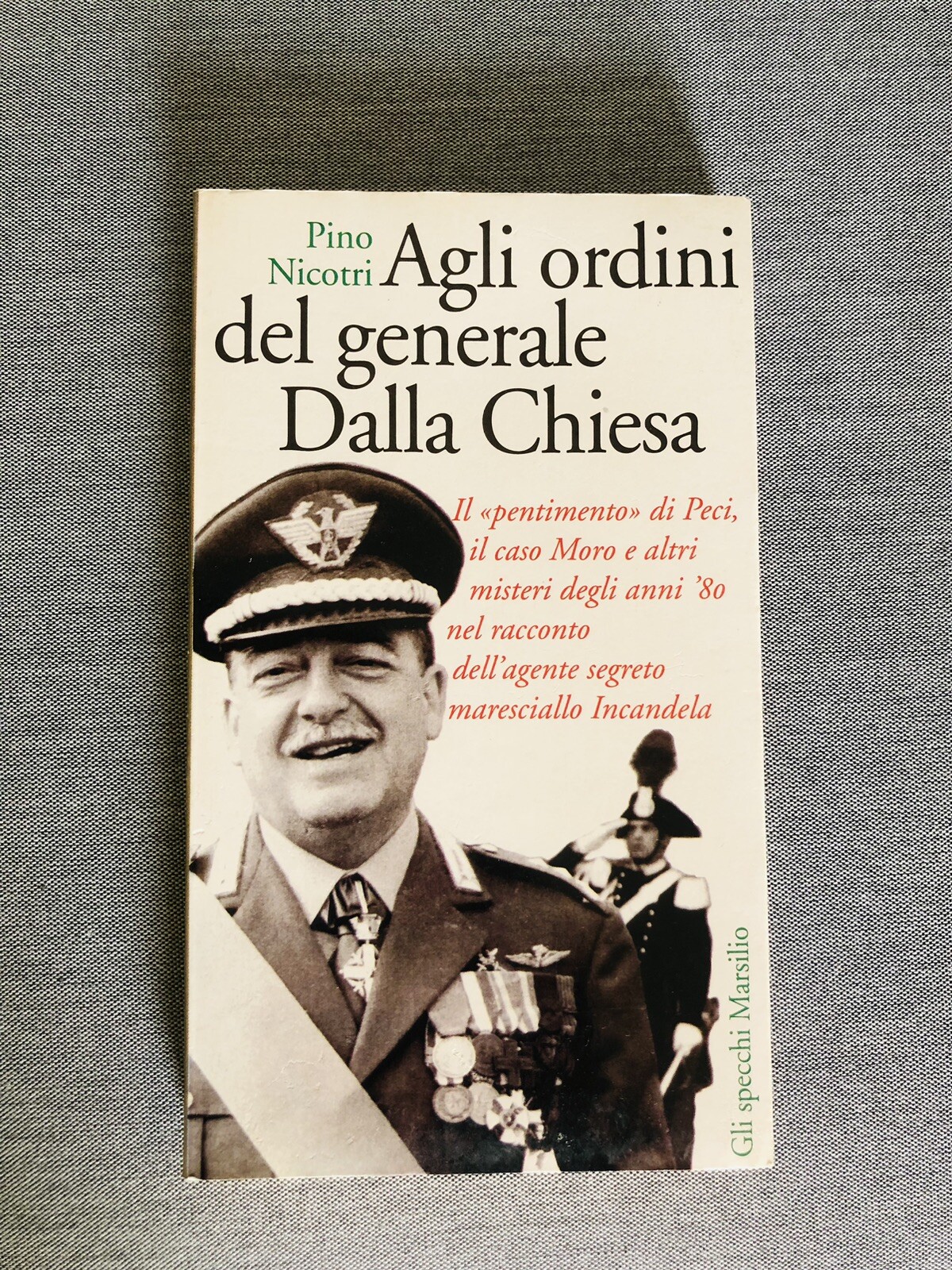 Pino Nicotri - AGLI ORDINI DEL GENERALE DALLA CHIESA - Alberto Peci Infame BR