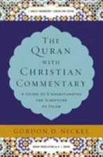 The Quran with Christian Commentary: A Guide to Understanding the Scripture of I
