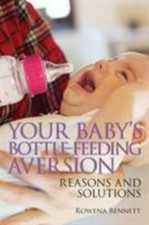 Your Baby's Bottle-feeding Aversion: Reasons... 9780648098409 by Bennett, Rowena