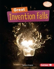 Great Invention Fails (Searchlight Books ™ ― Celebrating Failure) by