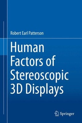 Human Factors of Stereoscopic 3D Displays, Hardcover by Patterson, Robert Ear...
