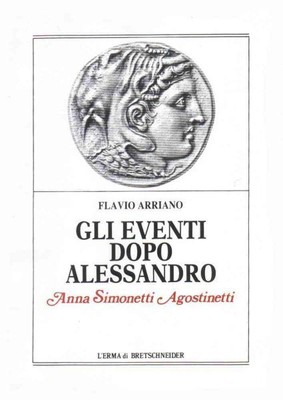 Gli Eventi Dopo Alessandro : Flavio Arriano, Paperback by Agostinetti, Anna S...