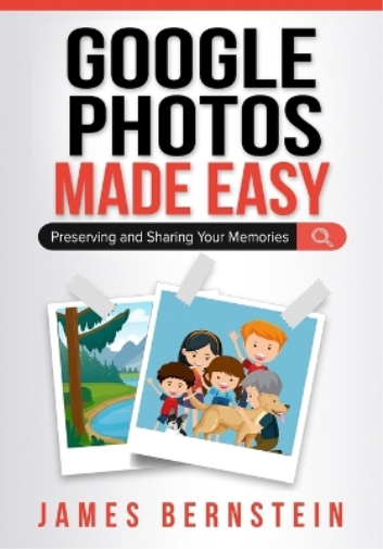 James Bernstein Google Photos Made Easy (Tascabile) Computers Made Easy