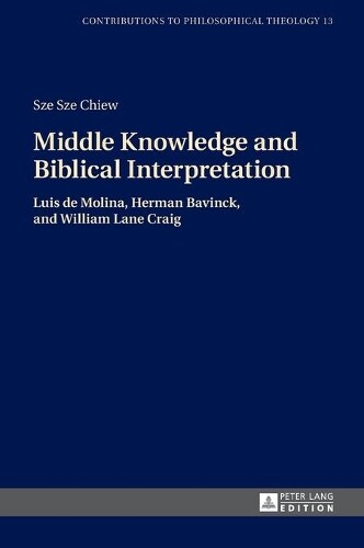Thumbnail - Sze Sze Chiew Middle Knowledge And Biblical Interpretation (gebundene