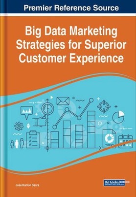 Big Data Marketing Strategies for Superior Customer Experience by Jose Ramon Sau