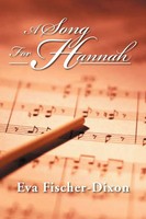 Eva Fischer-Dixon | A Song For Hannah | Taschenbuch | Englisch (2012) | Xlibris