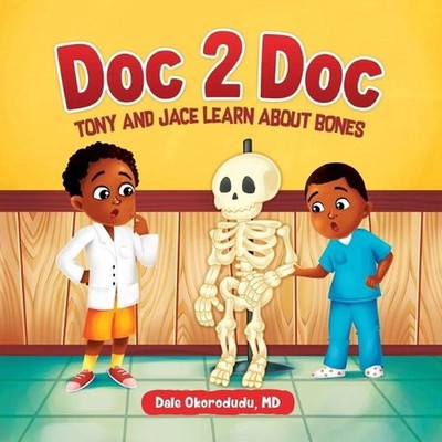 Doc 2 Doc: Tony and Jace Learn About Bones by Dale Okorodudu Paperback Book