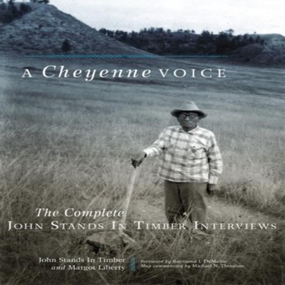 A Cheyenne Voice The Complete John Stands in Timber Interviews Jo