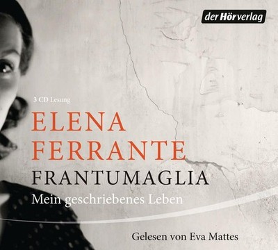 Frantumaglia  [Hörbuch/Audio-CD] Mein geschriebenes Leben Ferrante, Elena, Julik