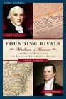 Founding Rivals: Madison vs. Monroe, The Bill of Rights, and The Election that Saved a Nation by Chris DeRose (Paperback, 2014)