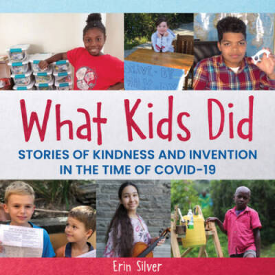 What Kids Did: Stories of Kindness and Invention in the Time of COVID-19 - GOOD
