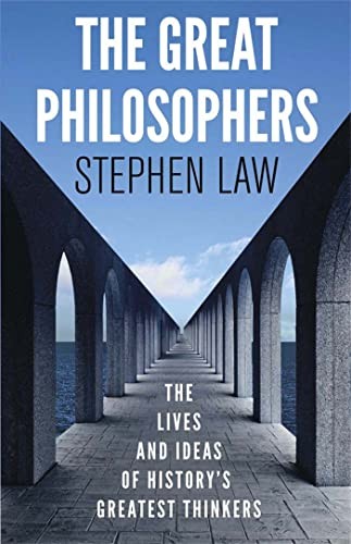 The Great Philosophers: The Lives and Ideas of History's Great ,
