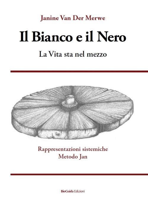 Libri Van Der Merwe Janine - Il Bianco E Il Nero. La Vita Sta Nel Mezzo. Rappres