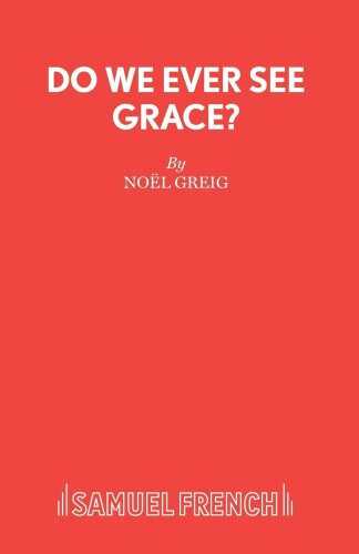 Thumbnail - Do We Ever See Grace? - A Play For Young People By Greig, Noël