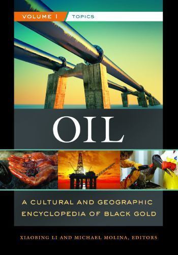 Oil: Comprehensive Cultural and Geographic Encyclopedia of Black Gold in 2 Volumes
