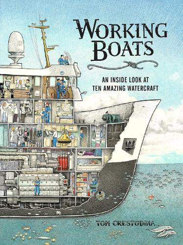 Working Boats: An Inside Look at Ten Amazing Watercraft (Working Boats)