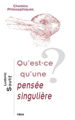 Qu'est-CE Qu'une Pensee Singuliere? by Ludovic Soutif (French) Paperback Book