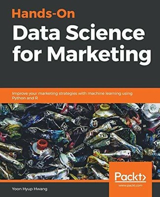 Hands-On Data Science for Marketing: Improve your Buch Packt Publishing