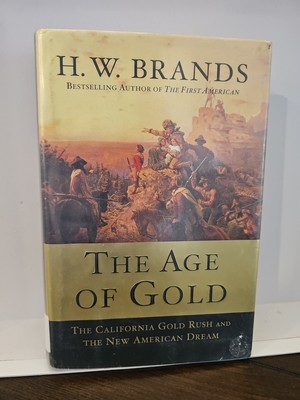 The Age of Gold : The California Gold Rush H.W. Brands HCDJ 