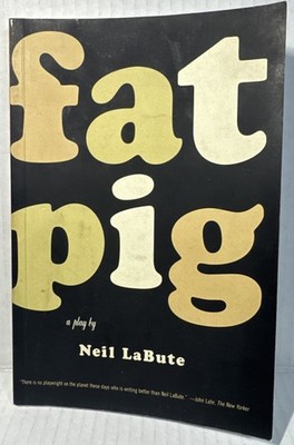 Fat Pig: A Play - Neil LaBute, paperback