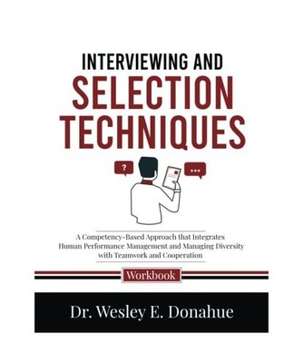 Interviewing and Selection Techniques: A Competency-Based Approach that Integrat