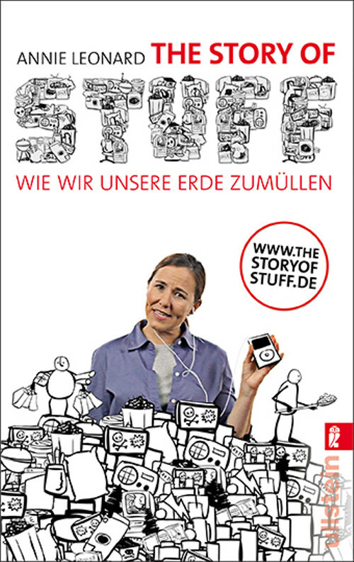 The Story of Stuff: Wie wir unsere Erde zumüllen - Annie Leonard - Annie Leonard