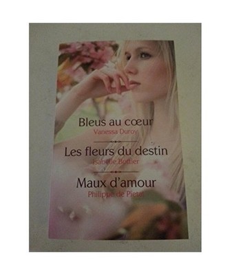 Bleu au coeur les fleurs du destin maux d'amour, DUROY & BOTTIER & DE PIETAT