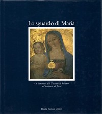 Lo sguardo di Maria - AA.VV (Electa Editori Umbri)