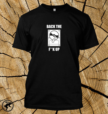 T-Shirt BACK THE F ** K UP lustig PC Festplatte Computer Streber Programmierer T-Shirt