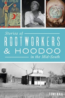 NEW The History Press Stories of Rootworkers & Hoodoo in the Mid-South, TN 97814
