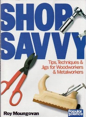 Shop Savvy: Tips, Techniques  Jigs for Woodworkers  Metalworkers - GOOD