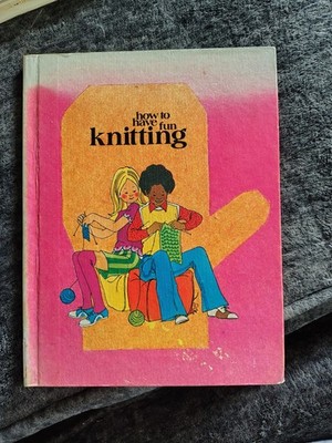 How to Have Fun Knitting by Creative Educational Society Editors (1973, Library