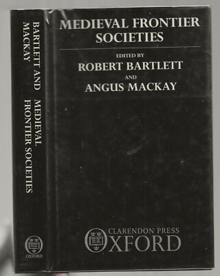 MEDIEVAL FRONTIER SOCIETIES  -OXFORD CLARENDON PRESS 1996 BORDER HISTORY