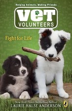 Fight for Life (Vet Volunteers (Quality)) by Anderson, Laurie Halse Book The