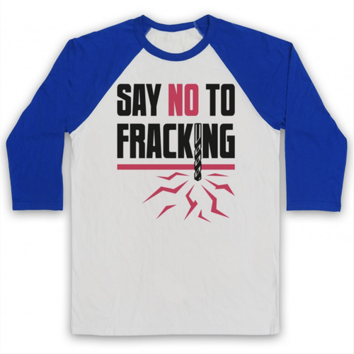 ANTI FRACKING SAY NO TO ENVIRONMENTAL PROTEST SLOGAN 3/4 SLEEVE BASEBALL TEE - Picture 8 of 20