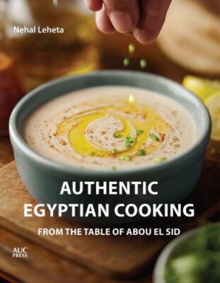 Authentic Egyptian Cooking : From the Table of Abou El Sid, Paperback by Lehe...
