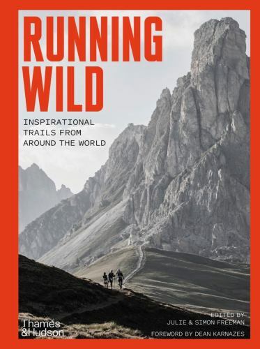 Running Wild : Inspirational Trails from Around the World - with a Foreword ...