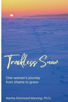 Trackless Snow One Woman's Journey From Shame To Grace Martha Manning Buch 2010