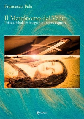 Das Metronom des Windes. Poiesis, fabula et imago lucis opera expressa. Ediz. ill
