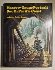 Narrow Gauge Portrait South Pacific Coast by Bruce MacGregor w/DJ # and Signed