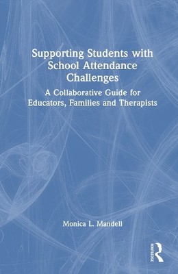 Supporting Students with School Attendance Challenges by Moni... - 9781041222156
