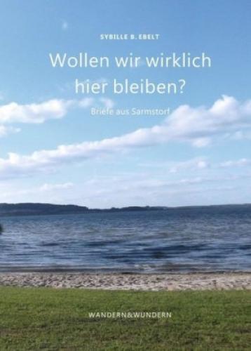 Wollen Wir Wirklich Hier Bleiben? Briefe Aus Sarmstorf 5461