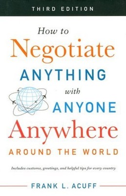 How to Negotiate Anything with Anyone Around the World Frank L. A