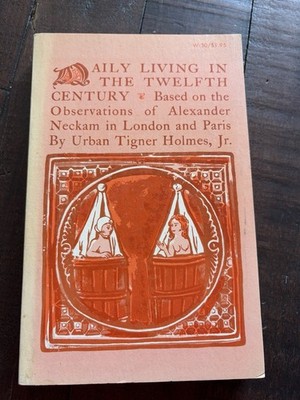 Daily Living in the Twelfth Century: Based on the Observations of Alexander Neck