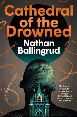 The Lunar Gothic Trilogy   Cathedral of the Drowned By Nathan Ballingrud - Ne...