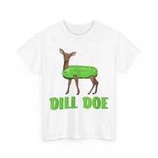 Dill Doe Funny Adult Humor Funny Nature Deer Redneck T-Shirt